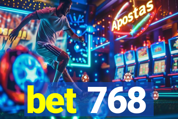 bet 768